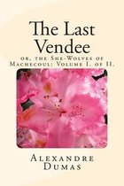 The Last Vendee: Volume I. of II.