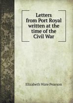 Letters from Port Royal Written at the Time of the Civil War