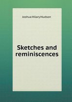 Sketches and Reminiscences