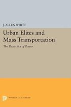 Urban Elites and Mass Transportation - The Dialectics of Power