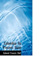 Colombia Its Present State