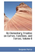 An Elementary Treatise on Curves, Functions, and Forces, Volume II