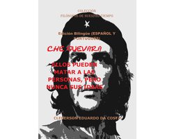COLECCIÓN FILÓSOFOS DE NUESTRO TIEMPO 25 - CHE GUEVARA: ELLOS PUEDEN MATAR A LAS PERSONAS, PERO NUNCA SUS IDEAS