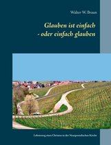 Glauben ist einfach - oder einfach glauben