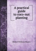 A Practical Guide to Coco-Nut Planting