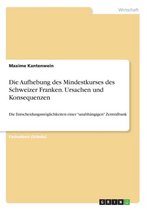 Die Aufhebung des Mindestkurses des Schweizer Franken. Ursachen und Konsequenzen