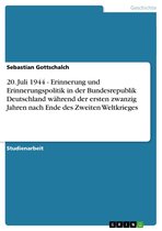 20. Juli 1944 - Erinnerung und Erinnerungspolitik in der Bundesrepublik Deutschland während der ersten zwanzig Jahren nach Ende des Zweiten Weltkrieges