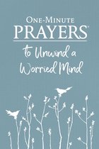 One-Minute Prayers - One-Minute Prayers to Unwind a Worried Mind