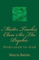 Master Teacher Class Six The Psychic