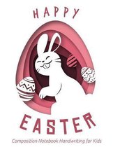 Happy Easter Composition Notebook Handwriting for Kids