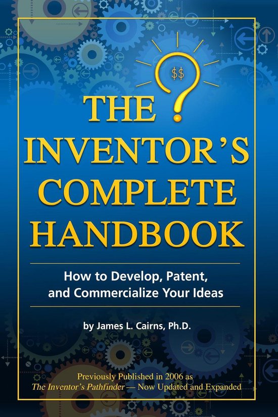The Inventor's Complete Handbook How to Develop, Patent, and ... - cover