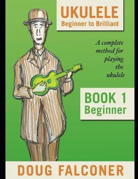 Ukulele Beginner to Brilliant Book 1 Beginner, Doug Falconer
