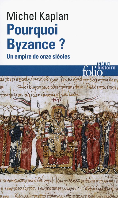 Couverture du livre 'Pourquoi Byzance ? Un empire de onze siècles' avec une miniature byzantine représentant un roi sur son trône entouré de sa cour.