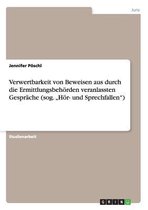 Verwertbarkeit Von Beweisen Aus Durch Die Ermittlungsbehorden Veranlassten Gesprache (Sog. 'Hor- Und Sprechfallen')