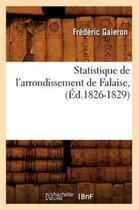 Sciences Sociales- Statistique de l'Arrondissement de Falaise, (�d.1826-1829)