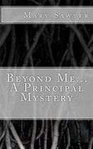 Beyond Me... a Principal Mystery