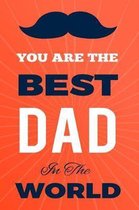you are the best dad in the world