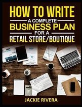 How to Write a Complete Business Plan for a Retail Store/Boutique by Jackie Rivera