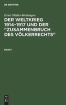 Der Weltkrieg 1914 - 1917 Und Der "Zusammenbruch Des Volkerrechts"