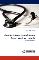 Gender Interaction of Home Based Work on Health