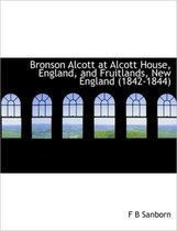 Bronson Alcott at Alcott House, England, and Fruitlands, New England (1842-1844)