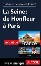 Itinéraire de rêve en France - La Seine : de Honfleur à Paris
