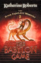 The Babylon Game (The Seven Fabulous Wonders, Book 2)