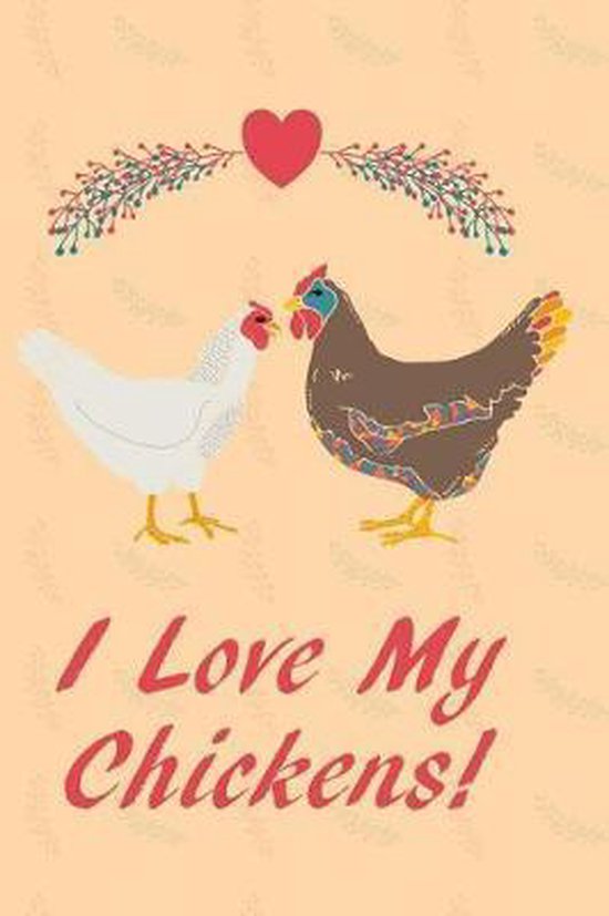 I Love My Chickens, Nature'S Look 9781727130232 Boeken