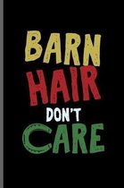 Barn Hair don't care