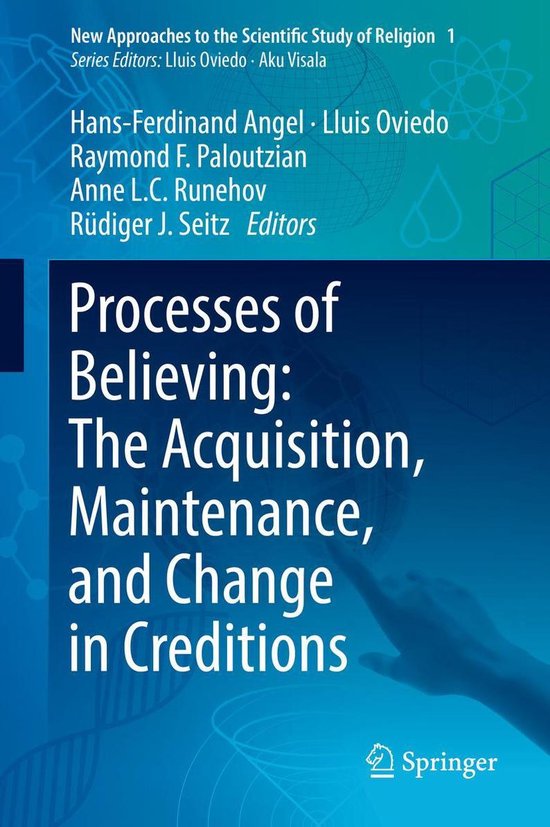 New Approaches to the Scientific Study of Religion 1 - Processes of Believing: The Acquisition, Maintenance, and Change in Creditions