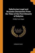 Babylonian Legal and Business Documents from the Time of the First Dynasty of Babylon