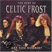 Are You Morbid?: The Best of Celtic Frost