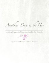 Another Day with Her: Lost in a Diagnosis, Understanding Bipolar Disorder