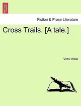 Cross Trails. [A tale.]