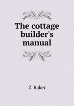The cottage builder's manual