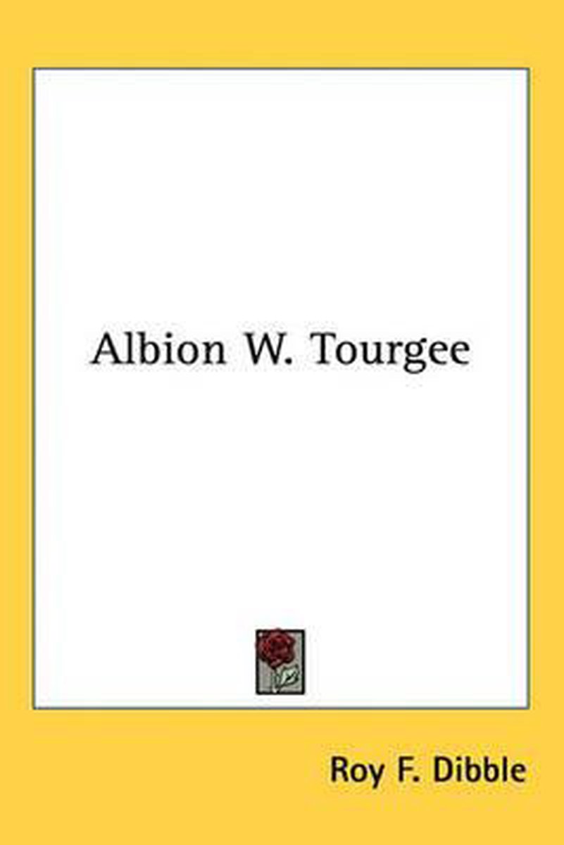 Albion W. Tourgee van Roy F Dibble