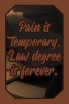 Pain Is Temporary. Law Degree Is Forever.