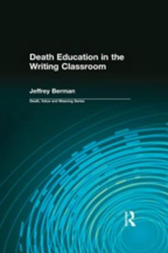 Death, Value and Meaning Series - Death Education in the Wri ... - cover