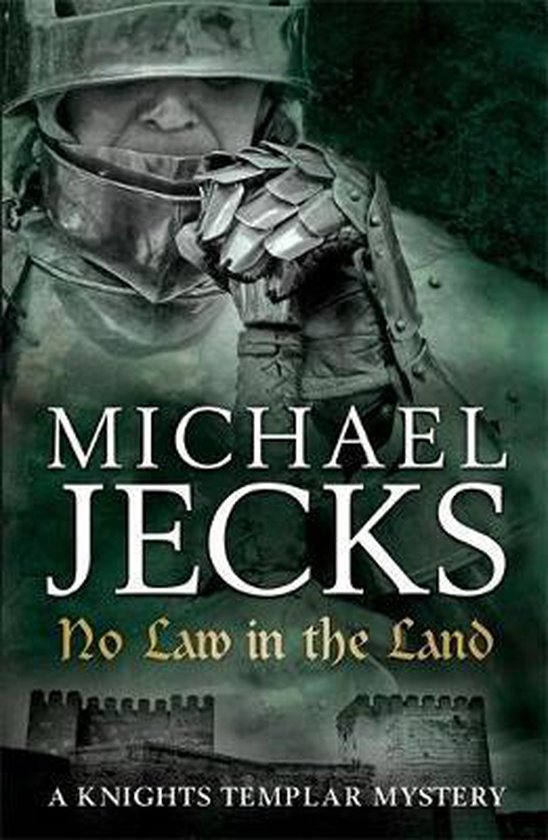 Boekomslag van "No Law in the Land" door Michael Jecks, een ridder in harnas, met een kasteel op de achtergrond.