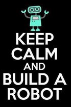 Keep Calm and Build a Robot