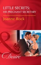 Little Secrets 6 - Little Secrets: His Pregnant Secretary (Little Secrets, Book 6) (Mills & Boon Desire)