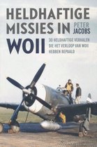 Heldhaftige missies in WOII. 30 heldhaftige verhalen die het verloop van WOII hebben bepaald.