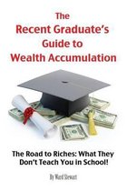 The Recent Graduate's Guide to Wealth Accumulation