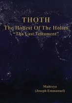 Thoth, the Holiest of the Holies, the Last Testament