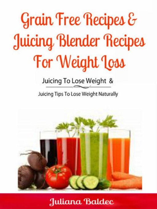 Grain Free Recipes & Juicing Blender Recipes For Weight Loss - cover