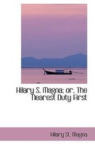 Hilary S. Magna; Or, the Nearest Duty First