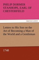 Letters to His Son on the Art of Becoming a Man of the World and a Gentleman, 1748