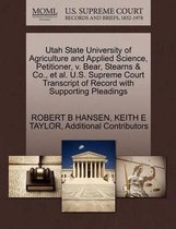 Utah State University of Agriculture and Applied Science, Petitioner, V. Bear, Stearns & Co., et al. U.S. Supreme Court Transcript of Record with Supporting Pleadings