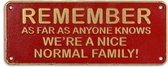 Gietijzeren -  wandbord - remember as far as we know we are a nice normal family - gietijzer