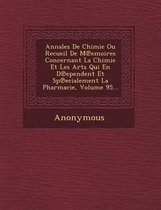 Annales de Chimie Ou Recueil de M Emoires Concernant La Chimie Et Les Arts Qui En D Ependent Et Sp Ecialement La Pharmacie, Volume 95...